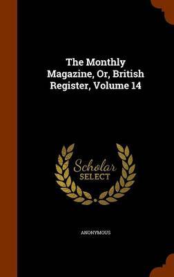 The Monthly Magazine, Or, British Register, Volume 14 by * Anonymous image