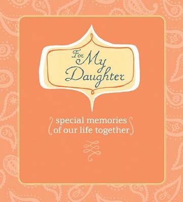 For My Daughter: Special Memories of Our Life Together by Deborah Morgenthal image