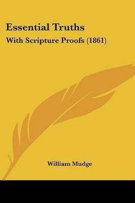 Essential Truths: With Scripture Proofs (1861) on Paperback by William Mudge