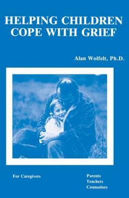 Helping Children Cope With Grief by Alan Wolfelt image