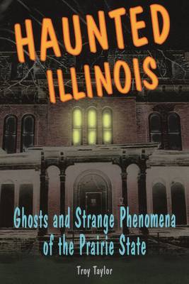 Haunted Illinois by Troy Taylor image