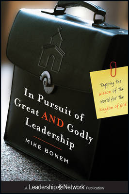 In Pursuit of Great AND Godly Leadership on Hardback by Mike Bonem