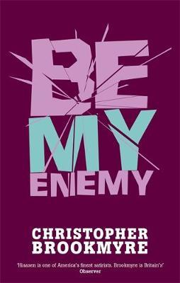 Be My Enemy by Christopher Brookmyre image
