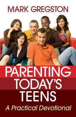 Parenting Today's Teens: A Practical Devotional by Mark Gregston image