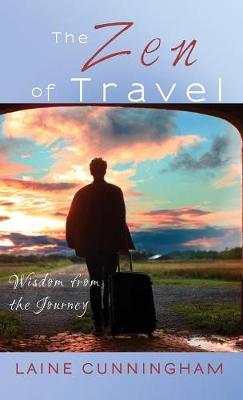 The Zen of Travel on Hardback by Laine Cunningham