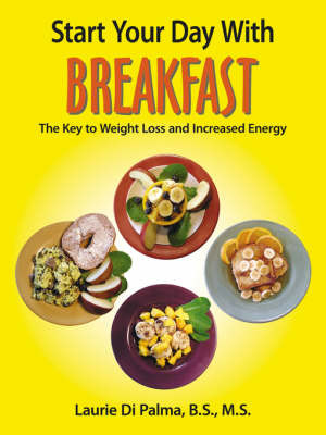 Start Your Day with Breakfast by Laurie Di Palma B.S. M.S. image