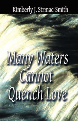 Many Waters Cannot Quench Love by Kimberly Strmac-Smith image