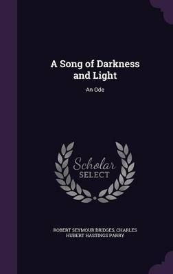 A Song of Darkness and Light by Robert Seymour Bridges image