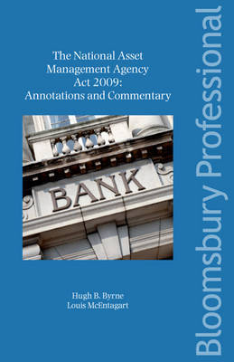 The National Asset Management Agency Act 2009: Annotations and Commentary by Hugh B. Byrne