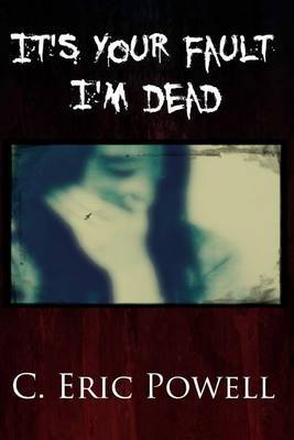 It's Your Fault I'm Dead on Paperback by C Eric Powell