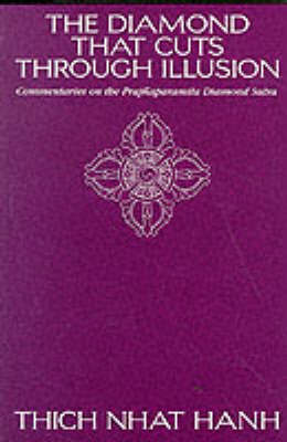 The Diamond That Cuts Through Illusion by Thich Nhat Hanh