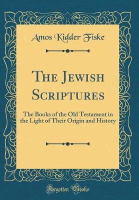 The Jewish Scriptures by Amos Kidder Fiske image
