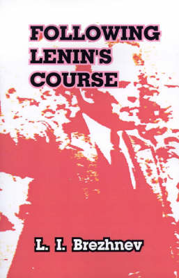 Following Lenin's Course: Speeches and Articles on Paperback by Leonid Il'ich Brezhnev