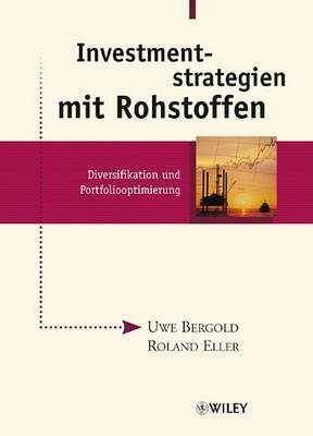 Investmentstrategien Mit Rohstoffen: Diversifikation Und Portfoliooptimierung by Roland Eller image
