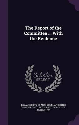 The Report of the Committee ... with the Evidence image