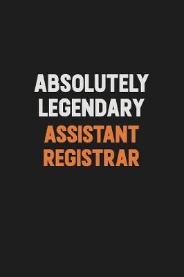 Absolutely Legendary Assistant Registrar by Camila Cooper image