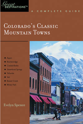 Explorer's Guide Colorado's Classic Mountain Towns: A Great Destination by Evelyn Spence image