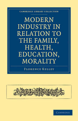 Modern Industry in Relation to the Family, Health, Education, Morality by Florence Kelley image