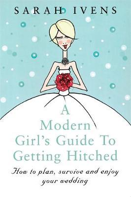 A Modern Girl's Guide To Getting Hitched image