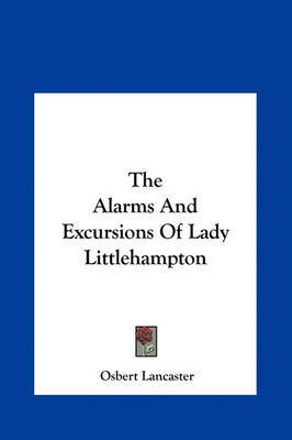 The Alarms and Excursions of Lady Littlehampton on Hardback by Osbert Lancaster, Sir