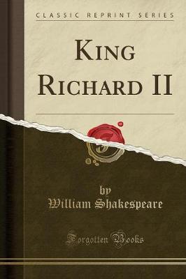 King Richard II (Classic Reprint) by William Shakespeare image