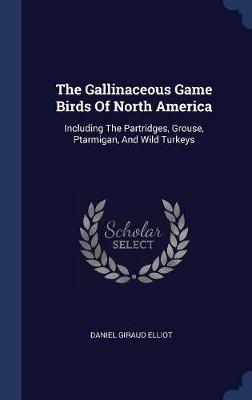 The Gallinaceous Game Birds of North America image