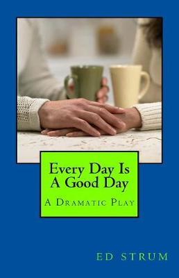 Every Day Is a Good Day by Ed Strum image