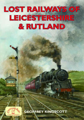Lost Railways of Leicestershire and Rutland by Geoffrey Kingscott image