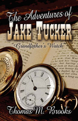 The Adventures of Jake Tucker Grandfather's Watch by Thomas M Brooks image