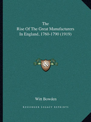 Rise of the Great Manufacturers in England, 1760-1790 (1919) image