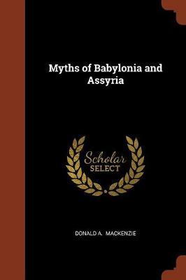 Myths of Babylonia and Assyria by Donald A MacKenzie image