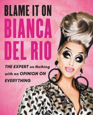 Blame It on Bianca del Rio by Bianca del Rio image