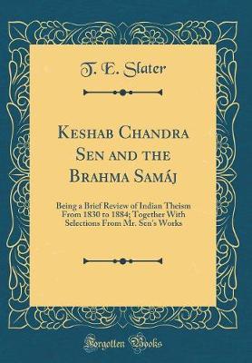 Keshab Chandra Sen and the Brahma Samaj by T E Slater image