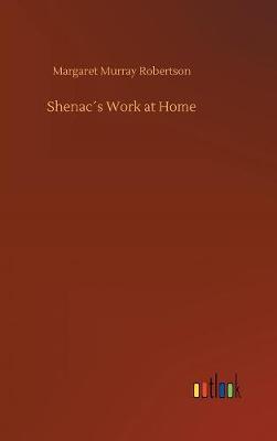 Shenac s Work at Home by Margaret Murray Robertson image