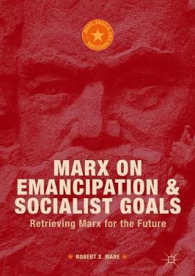 Marx on Emancipation and Socialist Goals by Robert X. Ware image