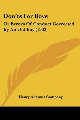 Don'ts for Boys: Or Errors of Conduct Corrected by an Old Boy (1902) by Altemus Company Henry Altemus Company image