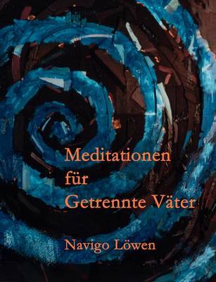 Meditationen Fur Getrennte Vater by Navigo Lwen image