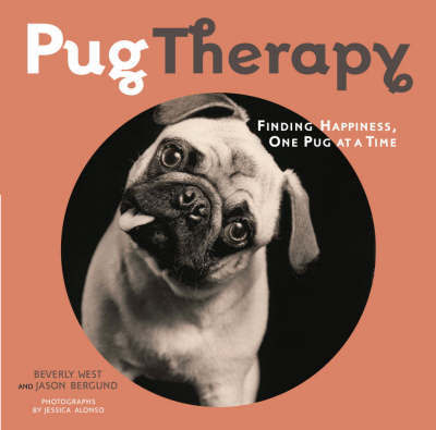 Pug Therapy: Finding Happiness, One Pug at a Time by Beverly West image