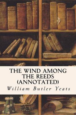 The Wind Among the Reeds (Annotated) by William Butler Yeats image