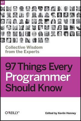 97 Things Every Programmer Should Know by Kevlin Henney