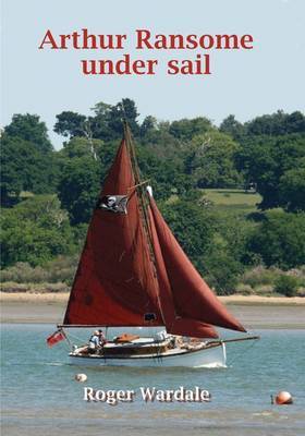 Arthur Ransome Under Sail by Roger Wardale image