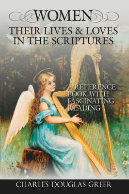Women, Their Lives & Loves, in the Scriptures by Charles Douglas Greer image
