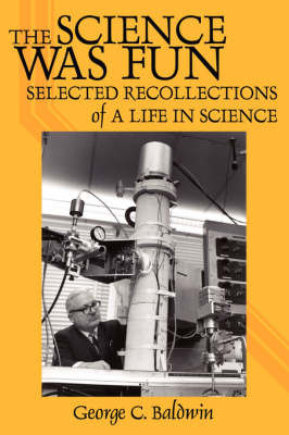 THE Science Was Fun by George C. Baldwin Ph.D. image