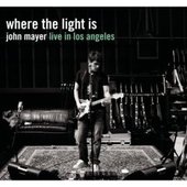 Where The Light Is: John Mayer Live In Los Angeles by John Mayer Where The Light Is: John Mayer Live In Los Angeles by John Mayer