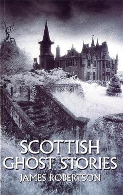 Scottish Ghost Stories by James Robertson image