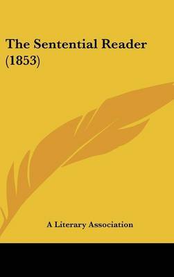 The Sentential Reader (1853) on Hardback by A Literary Association