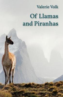 Of Llamas and Piranhas by Valerie Volk image