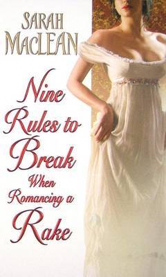 Nine Rules to Break When Romancing a Rake by Sarah MacLean image