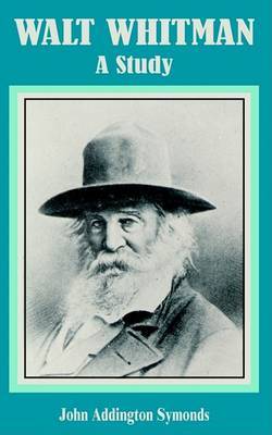 Walt Whitman: A Study on Paperback by John Addington Symonds