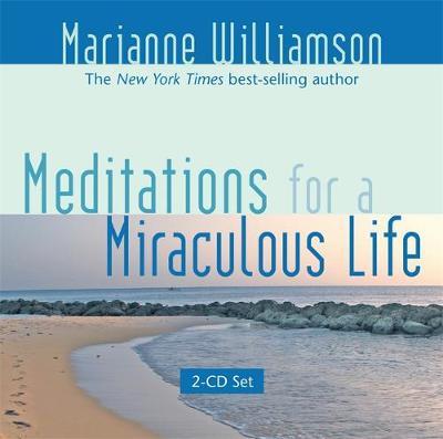 Meditations for a Miraculous Life by Marianne Williamson image